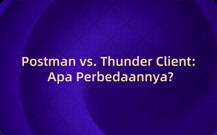 Postman vs. Thunder Client: Apa Perbedaannya?
