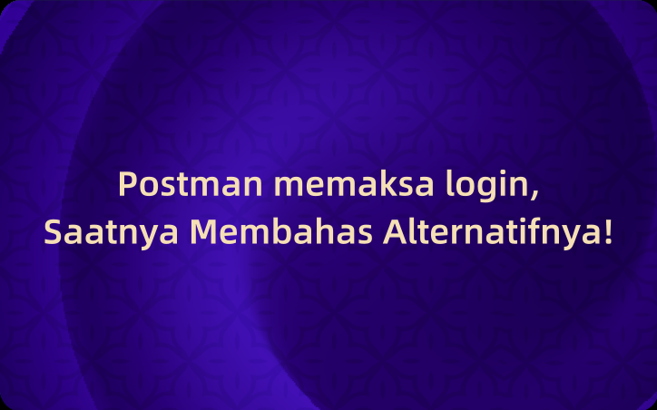 Bagaimana Mengatasi Login Wajib di Postman? Saatnya Membahas Alternatifnya!