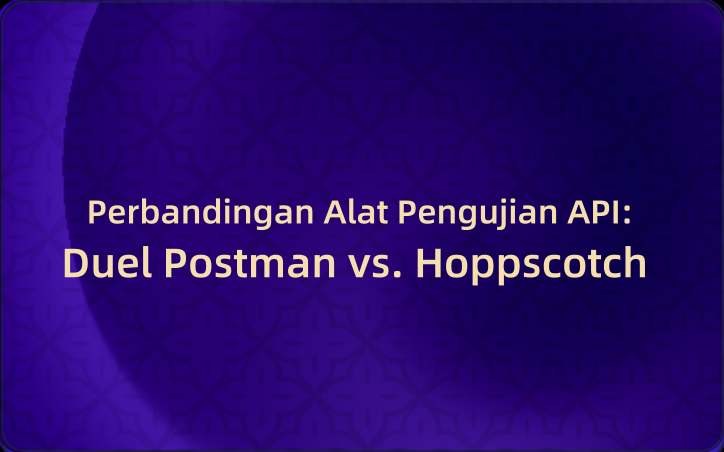 Perbandingan Alat Pengujian API: Duel Postman vs. Hoppscotch