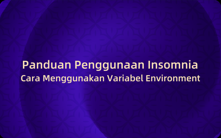 Panduan Penggunaan Insomnia: Cara Menggunakan Variabel Environment