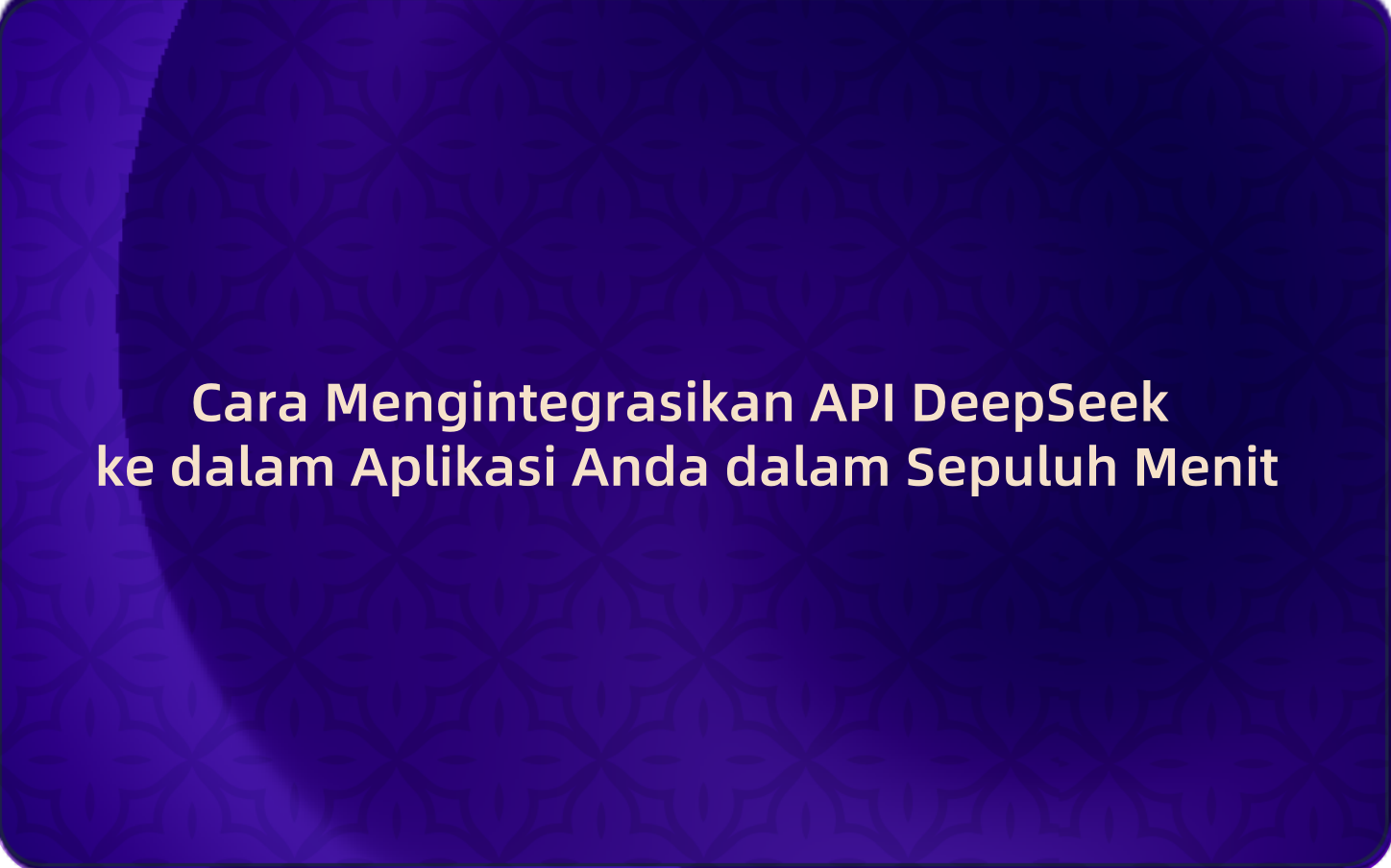 Cara Mengintegrasikan API DeepSeek ke dalam Aplikasi Anda dalam Sepuluh Menit