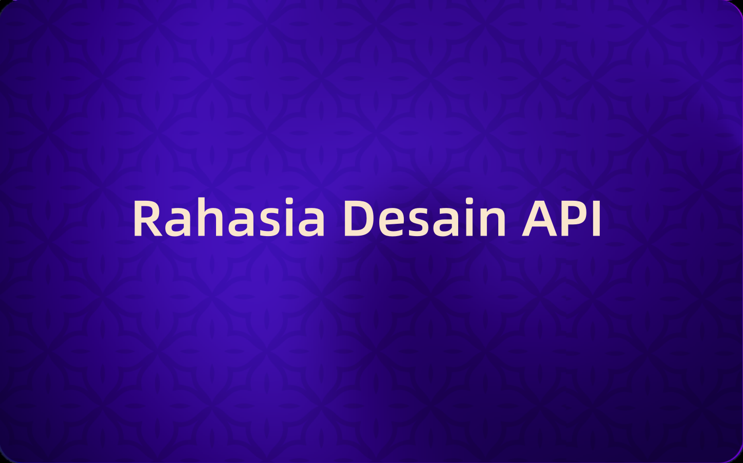 Rahasia Desain API: Cara Membangun Endpoint yang Sungguh-sungguh Diinginkan oleh Pengembang (Petunjuk: Bukan Hanya Soal Kode)