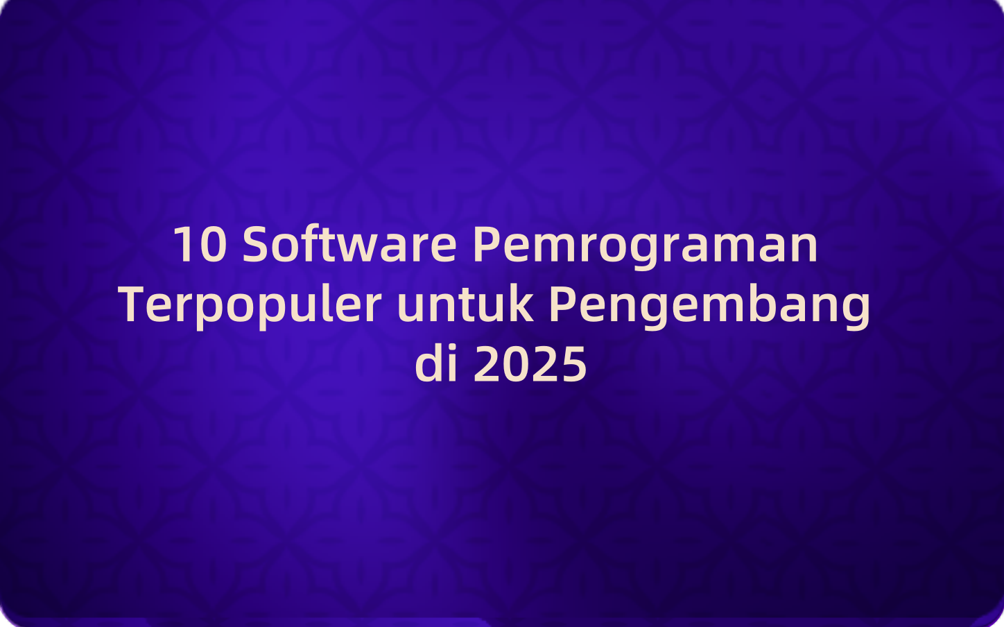 10 Software Pemrograman Terpopuler untuk Pengembang di 2025