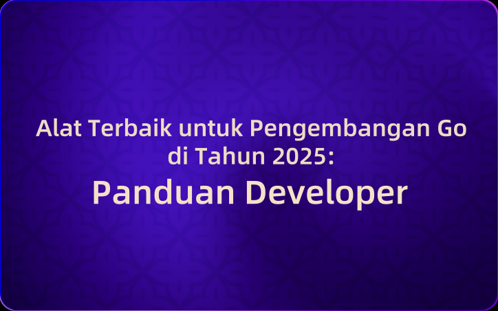 Alat Terbaik untuk Pengembangan Go di Tahun 2025: Panduan Developer