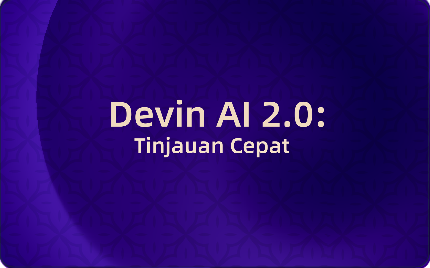 Devin AI 2.0: Tinjauan Cepat